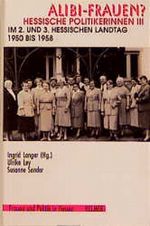 Alibi-Frauen? Hessische Politikerinnen / Im 2. und 3. Hessischen Landtag 1950-1958 Cover des Buches Alibi-Frauen? Hessische Politikerinnen / Im 2. und 3. Hessischen Landtag 1950-1958 (ISBN: 9783927164277)
