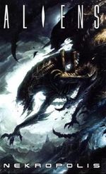 Aliens: Nekropolis Cover des Buches Aliens: Nekropolis (ISBN: 9783941248793)
