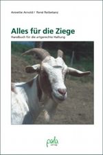 Alles für die Ziege. Handbuch für die artgerechte Haltung Cover des Buches Alles für die Ziege. Handbuch für die artgerechte Haltung (ISBN: 9783895661914)