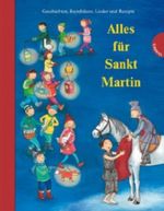 Alles für Sankt Martin, Geschichten, Bastelideen, Lieder und Rezepte Cover des Buches Alles für Sankt Martin, Geschichten, Bastelideen, Lieder und Rezepte (ISBN: 9783522303040)
