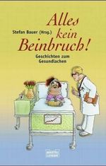 Alles kein Beinbruch! Cover des Buches Alles kein Beinbruch! (ISBN: 9783404148585)