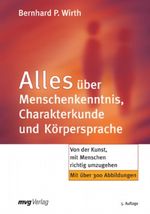 Alles über Menschenkenntnis, Charakterkunde und Körpersprache. Von der Kunst, mit Menschen richtig umzugehen Cover des Buches Alles über Menschenkenntnis, Charakterkunde und Körpersprache. Von der Kunst, mit Menschen richtig umzugehen (ISBN: 9783636062710)