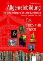 Allgemeinbildung - Von den Anfängen bis zum Kaiserreich Cover des Buches Allgemeinbildung - Von den Anfängen bis zum Kaiserreich (ISBN: 9783401063911)