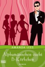 Alphamännchen sucht B-Körbchen Cover des Buches Alphamännchen sucht B-Körbchen (ISBN: 9783404264971)
