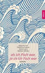 als ich Fisch war, ja als ich Fisch war Cover des Buches als ich Fisch war, ja als ich Fisch war (ISBN: 9783869066851)