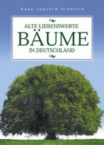 Alte liebenswerte Bäume in Deutschland Cover des Buches Alte liebenswerte Bäume in Deutschland (ISBN: 9783937872193)