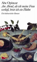 Am Abend, als ich meine Frau verliess, briet ich ein Huhn Cover des Buches Am Abend, als ich meine Frau verliess, briet ich ein Huhn (ISBN: 9783865550330)