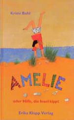 Amelie oder Hilfe, die Insel kippt Cover des Buches Amelie oder Hilfe, die Insel kippt (ISBN: 9783781702929)