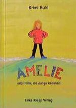 Amelie oder Hilfe, die Jungs kommen Cover des Buches Amelie oder Hilfe, die Jungs kommen (ISBN: 9783781702912)