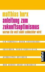 Anleitung zum Zukunftsoptimismus Cover des Buches Anleitung zum Zukunftsoptimismus (ISBN: 9783492253376)