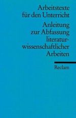 Anleitung zur Abfassung literaturwissenschaftlicher Arbeiten. Cover des Buches Anleitung zur Abfassung literaturwissenschaftlicher Arbeiten. (ISBN: 9783150095041)