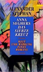 Anna Seghers: Das siebte Kreuz. Welt und Wirkung eines Romans. Cover des Buches Anna Seghers: Das siebte Kreuz. Welt und Wirkung eines Romans. (ISBN: 9783746651996)