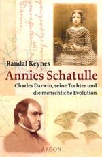 Annies Schatulle. Charles Darwin, seine Tochter und die menschliche Evolution Cover des Buches Annies Schatulle. Charles Darwin, seine Tochter und die menschliche Evolution (ISBN: 9783870244996)