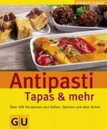 Antipasti, Tapas und mehr Cover des Buches Antipasti, Tapas und mehr (ISBN: 9783774266216)