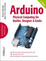 Arduino - Physical Computing für Bastler, Designer und Geeks Cover des Buches Arduino - Physical Computing für Bastler, Designer und Geeks (ISBN: 9783897219953)