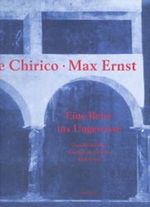 Arnold Böcklin, Giorgio de Chirico, Max Ernst - Eine Reise ins Ungewisse Cover des Buches Arnold Böcklin, Giorgio de Chirico, Max Ernst - Eine Reise ins Ungewisse (ISBN: 9783716510728)
