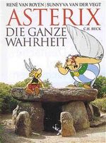 Asterix, Die ganze Wahrheit Cover des Buches Asterix, Die ganze Wahrheit (ISBN: 9783406434570)