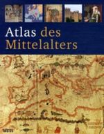 Atlas des Mittelalters Cover des Buches Atlas des Mittelalters (ISBN: 9783806221022)