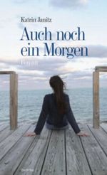 Auch noch ein Morgen Cover des Buches Auch noch ein Morgen (ISBN: 9783896561404)