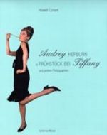 Audrey Hepburn in "Frühstück bei Tiffany" Cover des Buches Audrey Hepburn in "Frühstück bei Tiffany" (ISBN: 9783829602945)