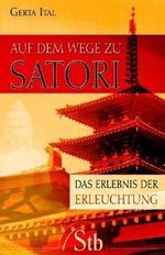 Auf dem Wege zu Satori Cover des Buches Auf dem Wege zu Satori (ISBN: 9783897674714)