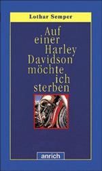 Auf einer Harley Davidson möchte ich sterben. ( Ab 14 J.) Cover des Buches Auf einer Harley Davidson möchte ich sterben. ( Ab 14 J.) (ISBN: 9783891062678)