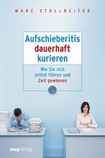 Aufschieberitis dauerhaft kurieren Cover des Buches Aufschieberitis dauerhaft kurieren (ISBN: 9783636071521)
