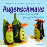 Augenschmaus. Flotte Ideen mit jungem Gemüse Cover des Buches Augenschmaus. Flotte Ideen mit jungem Gemüse (ISBN: 9783828910898)