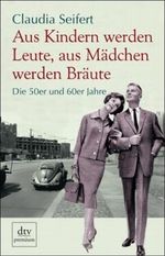 Aus Kindern werden Leute, aus Mädchen werden Bräute Cover des Buches Aus Kindern werden Leute, aus Mädchen werden Bräute (ISBN: 9783423245258)