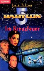 Babylon 5. Im Kreuzfeuer Cover des Buches Babylon 5. Im Kreuzfeuer (ISBN: 9783442250141)