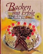 Backen mit Erfolg Cover des Buches Backen mit Erfolg (ISBN: 9783870039592)