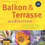 Balkon & Terrasse mediterran Cover des Buches Balkon & Terrasse mediterran (ISBN: 9783774237605)