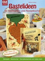Bastelideen für Kochkarten und Rezeptbücher Cover des Buches Bastelideen für Kochkarten und Rezeptbücher (ISBN: 9783898588744)
