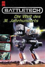 Battletech, Die Welt des 31. Jahrhunderts Cover des Buches Battletech, Die Welt des 31. Jahrhunderts (ISBN: 9783453213661)