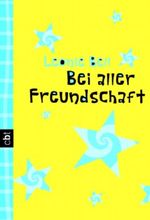 Bei aller Freundschaft Cover des Buches Bei aller Freundschaft (ISBN: 9783570302897)