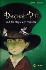 Benjamin Piff und die Magie der Wünsche Cover des Buches Benjamin Piff und die Magie der Wünsche (ISBN: 9783785562116)