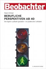Berufliche Perspektiven ab 40 Cover des Buches Berufliche Perspektiven ab 40 (ISBN: 9783855692972)