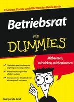 Betriebsrat Fur Dummies Cover des Buches Betriebsrat Fur Dummies (ISBN: 9783527704187)
