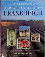 Bildatlas der Weltkulturen. Frankreich Cover des Buches Bildatlas der Weltkulturen. Frankreich (ISBN: 9783860477908)
