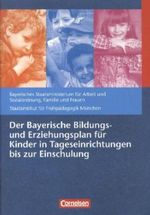 Bildungs- und Erziehungspläne / Der Bayerische Bildungs- und Erziehungsplan für Kinder in Tageseinrichtungen bis zur Einschulung Cover des Buches Bildungs- und Erziehungspläne / Der Bayerische Bildungs- und Erziehungsplan für Kinder in Tageseinrichtungen bis zur Einschulung (ISBN: 9783589252534)