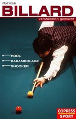 Billard verständlich gemacht. Pool, Karambolage, Snooker (Copress Sport) Cover des Buches Billard verständlich gemacht. Pool, Karambolage, Snooker (Copress Sport) (ISBN: 9783767905566)
