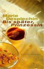 Bis später, Prinzessin Cover des Buches Bis später, Prinzessin (ISBN: 9783498013158)