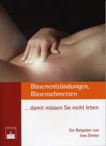 Blasenentzündungen, Blasenschmerzen... damit müssen Sie nicht leben! Cover des Buches Blasenentzündungen, Blasenschmerzen... damit müssen Sie nicht leben! (ISBN: 9783886039296)