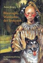 Blauvogel, Wahlsohn der Irokesen Cover des Buches Blauvogel, Wahlsohn der Irokesen (ISBN: 9783358022047)