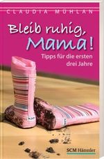 Bleib ruhig, Mama! Cover des Buches Bleib ruhig, Mama! (ISBN: 9783775148610)