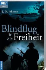 Blindflug in die Freiheit Cover des Buches Blindflug in die Freiheit (ISBN: 9783417207415)