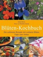 Blüten-Kochbuch Cover des Buches Blüten-Kochbuch (ISBN: 9783884728109)