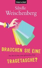 Brauchen Sie eine Tragetasche? Cover des Buches Brauchen Sie eine Tragetasche? (ISBN: 9783442373970)