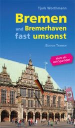 Bremen und Bremerhaven fast umsonst Cover des Buches Bremen und Bremerhaven fast umsonst (ISBN: 9783837810240)