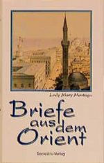 Briefe aus dem Orient Cover des Buches Briefe aus dem Orient (ISBN: 9783797305015)
